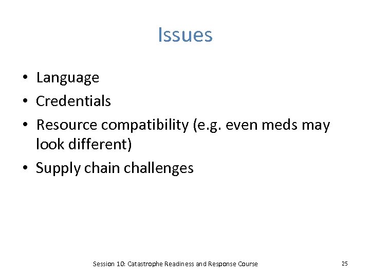 Issues • Language • Credentials • Resource compatibility (e. g. even meds may look