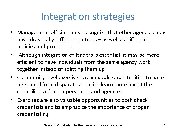 Integration strategies • Management officials must recognize that other agencies may have drastically different