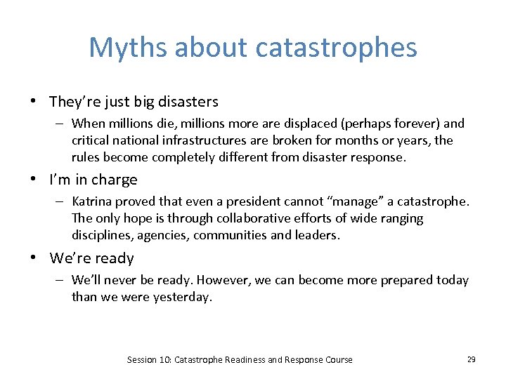 Myths about catastrophes • They’re just big disasters – When millions die, millions more