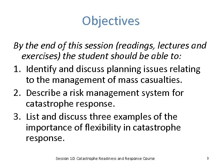 Objectives By the end of this session (readings, lectures and exercises) the student should