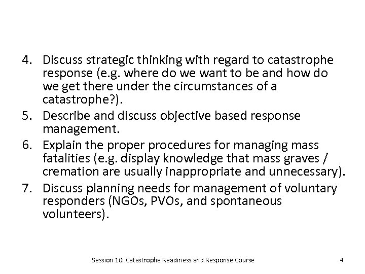 4. Discuss strategic thinking with regard to catastrophe response (e. g. where do we