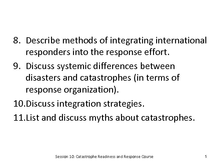 8. Describe methods of integrating international responders into the response effort. 9. Discuss systemic