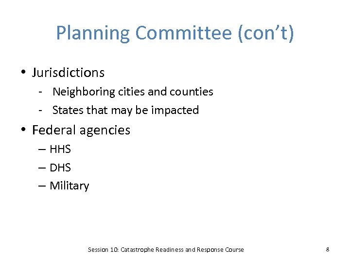 Planning Committee (con’t) • Jurisdictions - Neighboring cities and counties - States that may