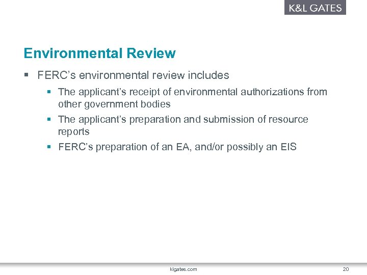 Environmental Review § FERC’s environmental review includes § The applicant’s receipt of environmental authorizations