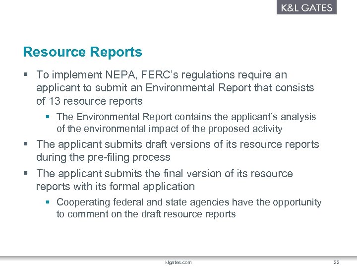 Resource Reports § To implement NEPA, FERC’s regulations require an applicant to submit an