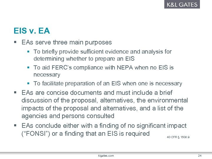 EIS v. EA § EAs serve three main purposes § To briefly provide sufficient