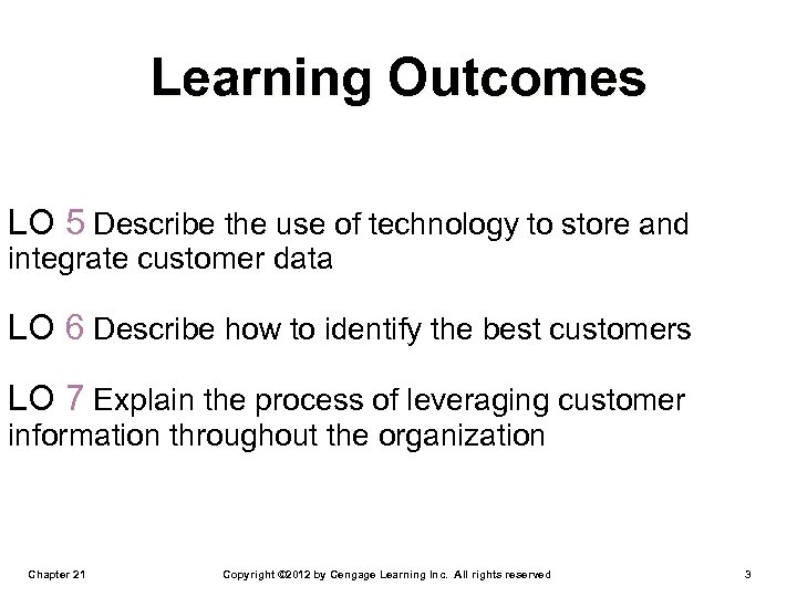 Learning Outcomes LO 5 Describe the use of technology to store and integrate customer
