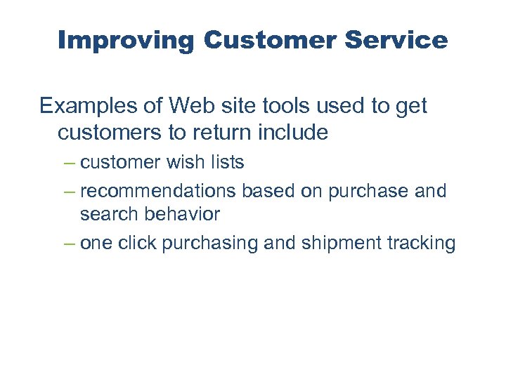 Improving Customer Service Examples of Web site tools used to get customers to return