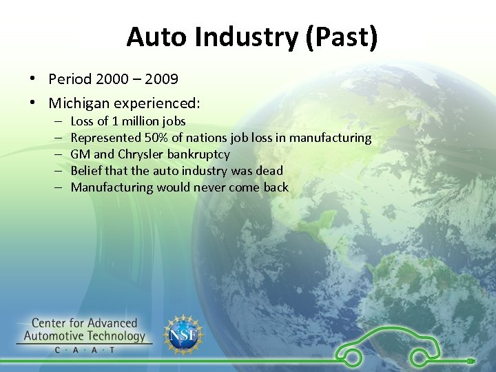 Auto Industry (Past) • Period 2000 – 2009 • Michigan experienced: – – –