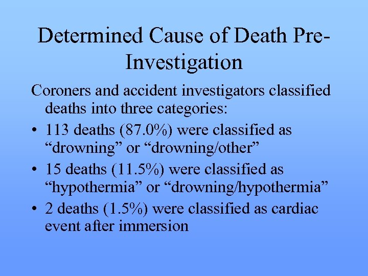 Determined Cause of Death Pre. Investigation Coroners and accident investigators classified deaths into three