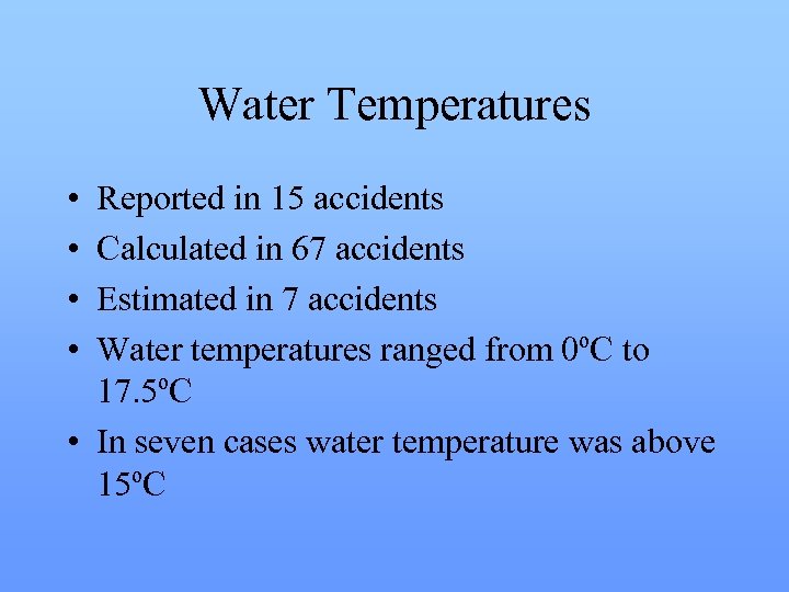 Water Temperatures • • Reported in 15 accidents Calculated in 67 accidents Estimated in