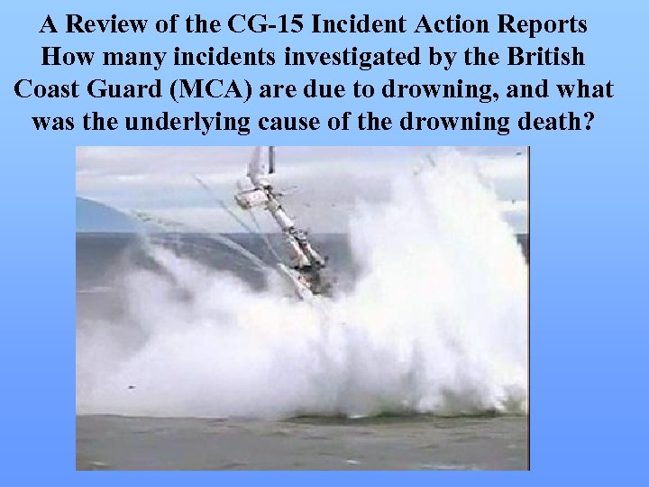A Review of the CG-15 Incident Action Reports How many incidents investigated by the