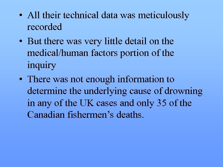  • All their technical data was meticulously recorded • But there was very