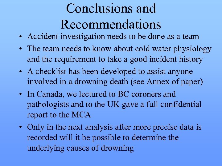 Conclusions and Recommendations • Accident investigation needs to be done as a team •