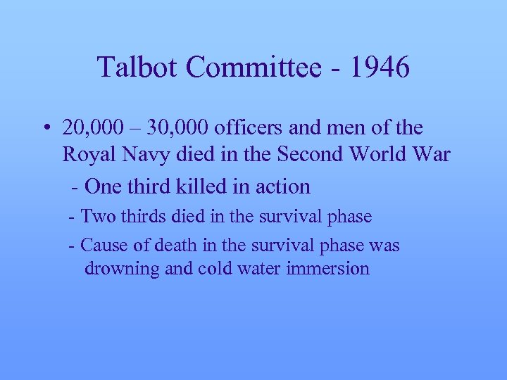 Talbot Committee - 1946 • 20, 000 – 30, 000 officers and men of