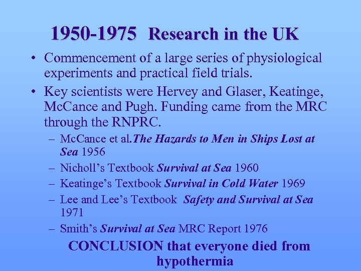 1950 -1975 Research in the UK • Commencement of a large series of physiological