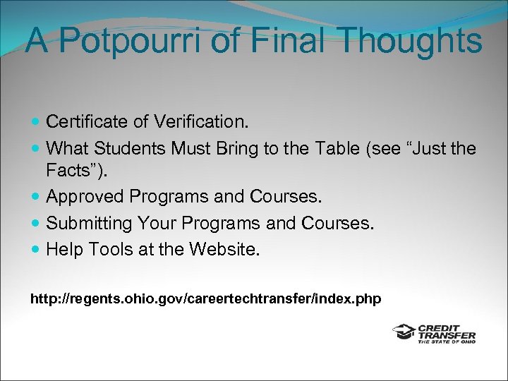 A Potpourri of Final Thoughts Certificate of Verification. What Students Must Bring to the