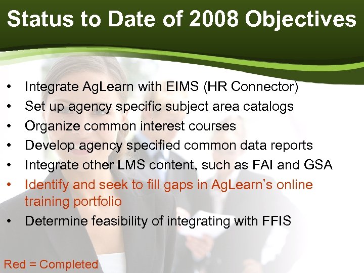 Status to Date of 2008 Objectives • • • Integrate Ag. Learn with EIMS