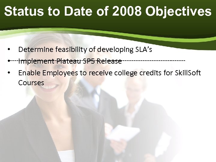 Status to Date of 2008 Objectives • Determine feasibility of developing SLA’s • -------------------------------------------------Implement