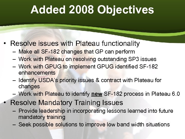 Added 2008 Objectives • Resolve issues with Plateau functionality – Make all SF-182 changes