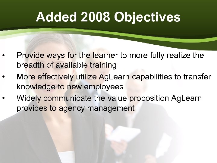 Added 2008 Objectives • • • Provide ways for the learner to more fully
