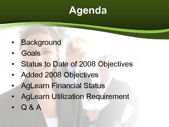 Agenda • • Background Goals Status to Date of 2008 Objectives Added 2008 Objectives