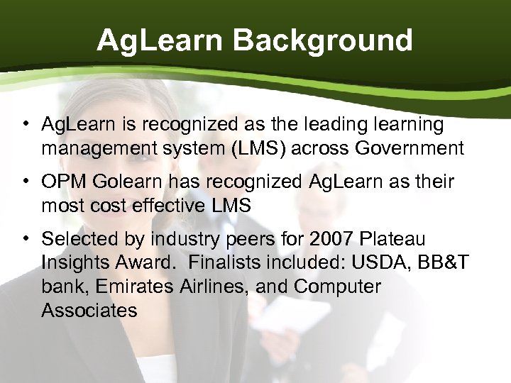 Ag. Learn Background • Ag. Learn is recognized as the leading learning management system