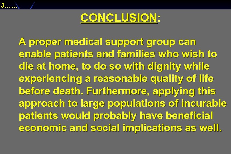 3…… CONCLUSION: A proper medical support group can enable patients and families who wish