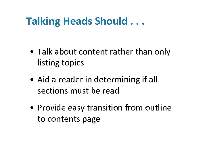 Talking Heads Should. . . • Talk about content rather than only listing topics