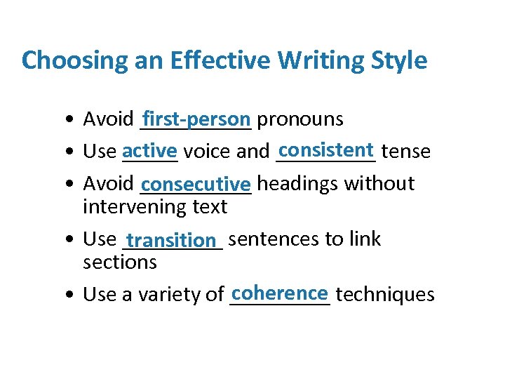 Choosing an Effective Writing Style first-person • Avoid _____ pronouns consistent active • Use