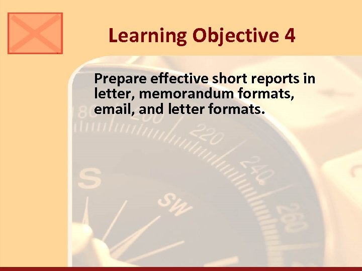 Learning Objective 4 Prepare effective short reports in letter, memorandum formats, email, and letter