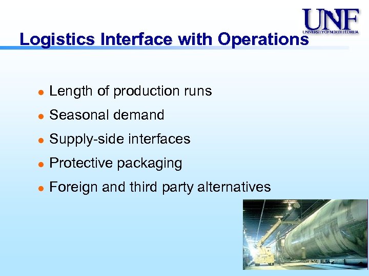 Logistics Interface with Operations l Length of production runs l Seasonal demand l Supply-side