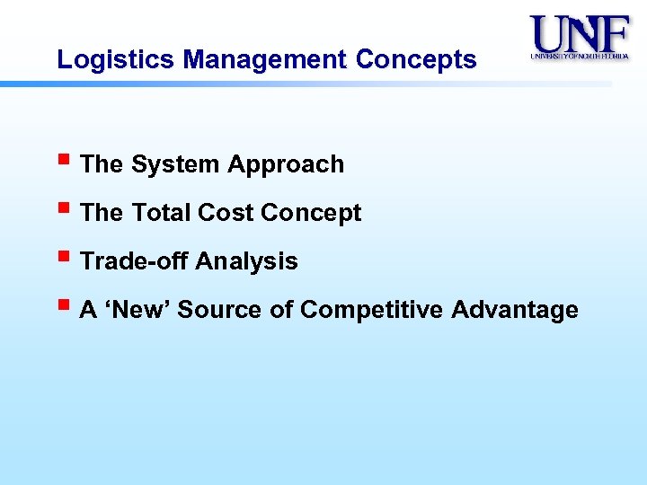 Logistics Management Concepts § The System Approach § The Total Cost Concept § Trade-off