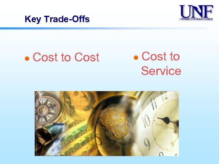 Key Trade-Offs l Cost to Cost l Cost to Service 