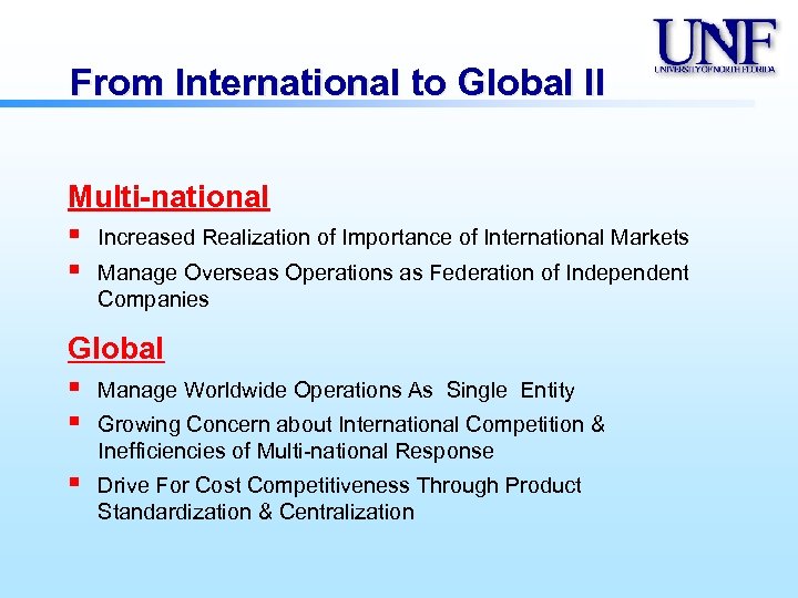 From International to Global II Multi-national § § Increased Realization of Importance of International