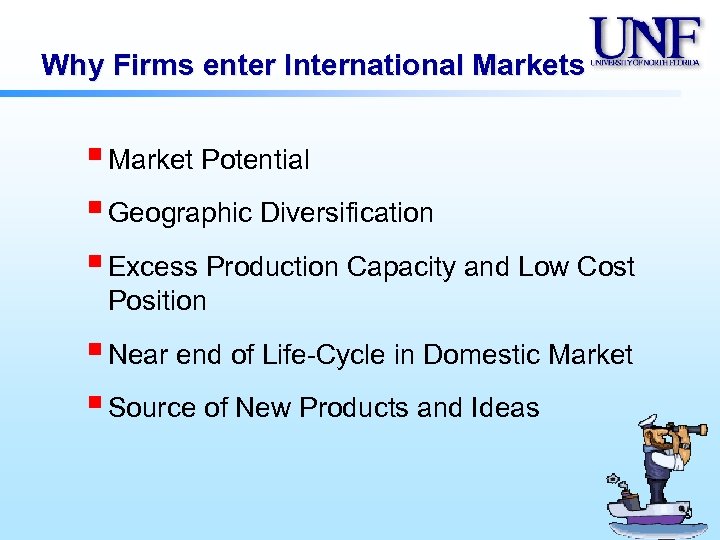 Why Firms enter International Markets § Market Potential § Geographic Diversification § Excess Production