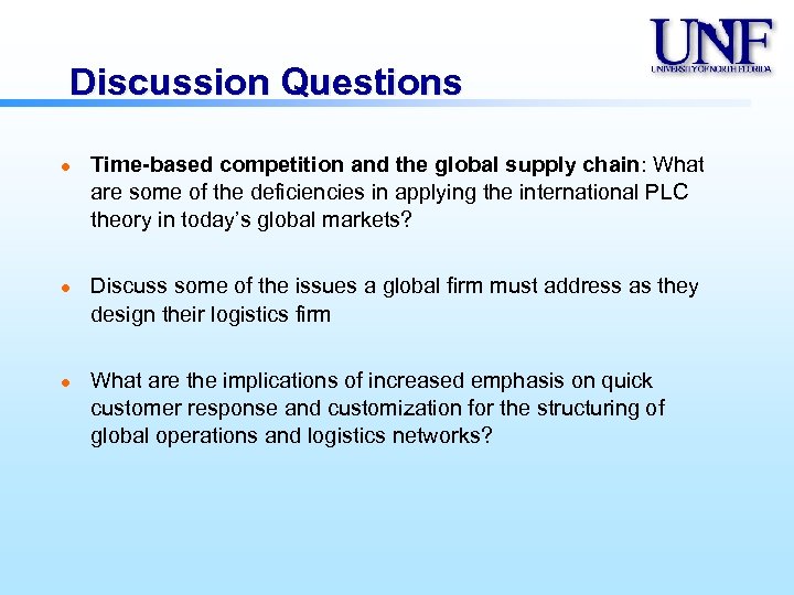 Discussion Questions l l l Time-based competition and the global supply chain: What are