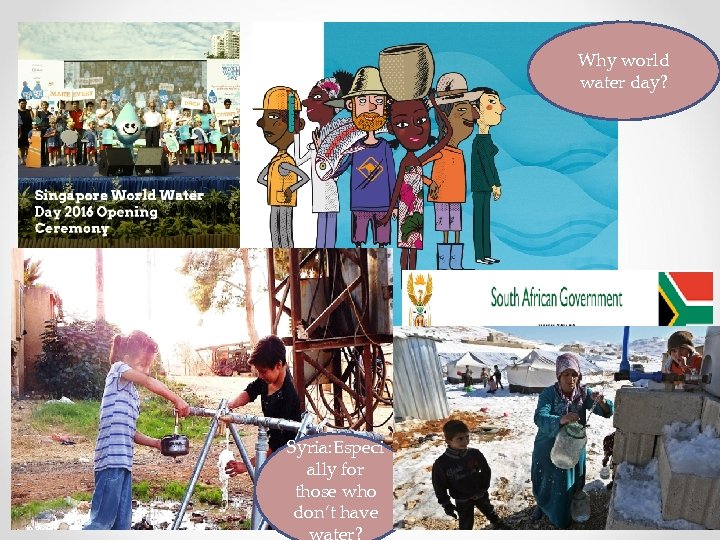 Why world water day? Syria: Especi ally for those who don’t have water? 