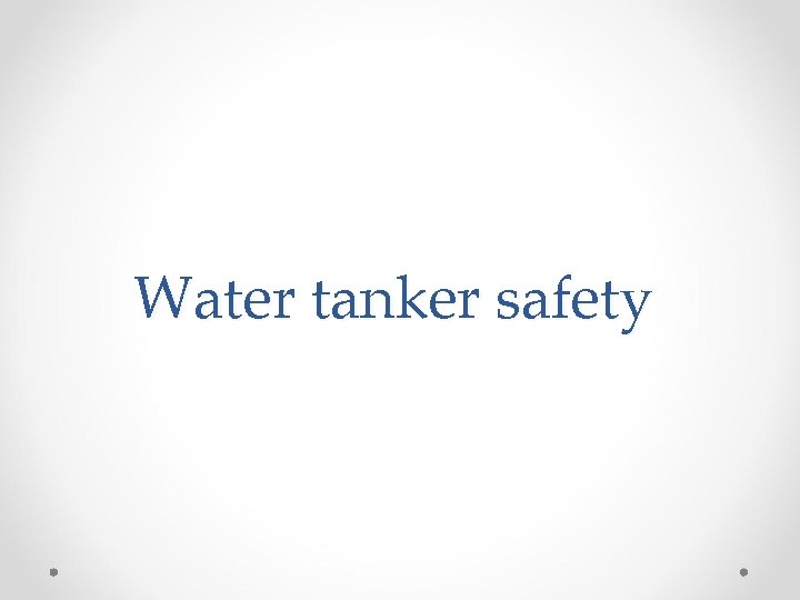 Water tanker safety 