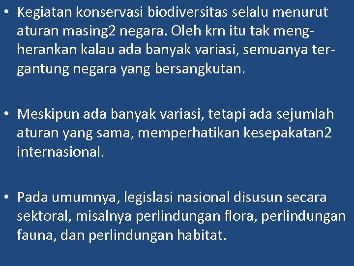  • Kegiatan konservasi biodiversitas selalu menurut aturan masing 2 negara. Oleh krn itu