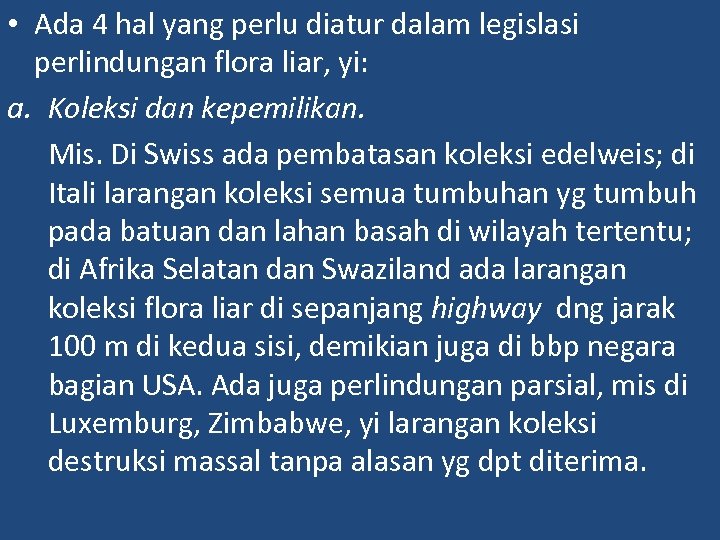  • Ada 4 hal yang perlu diatur dalam legislasi perlindungan flora liar, yi: