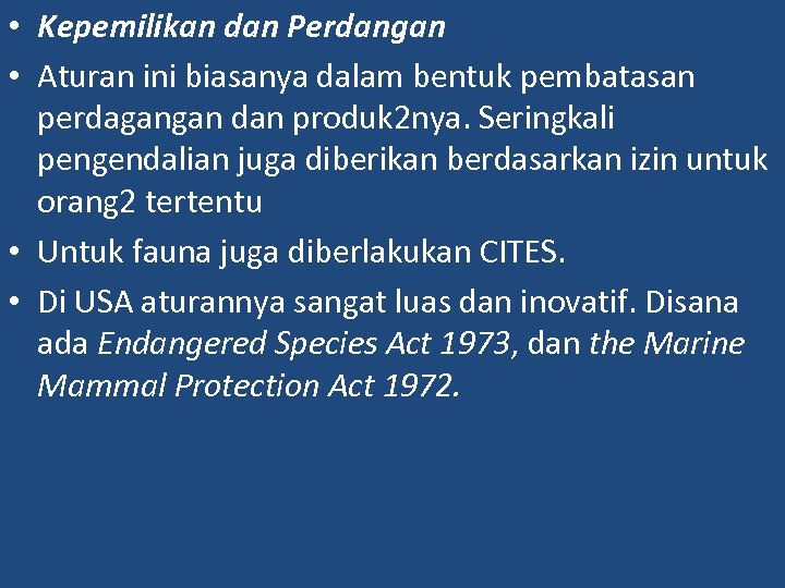  • Kepemilikan dan Perdangan • Aturan ini biasanya dalam bentuk pembatasan perdagangan dan