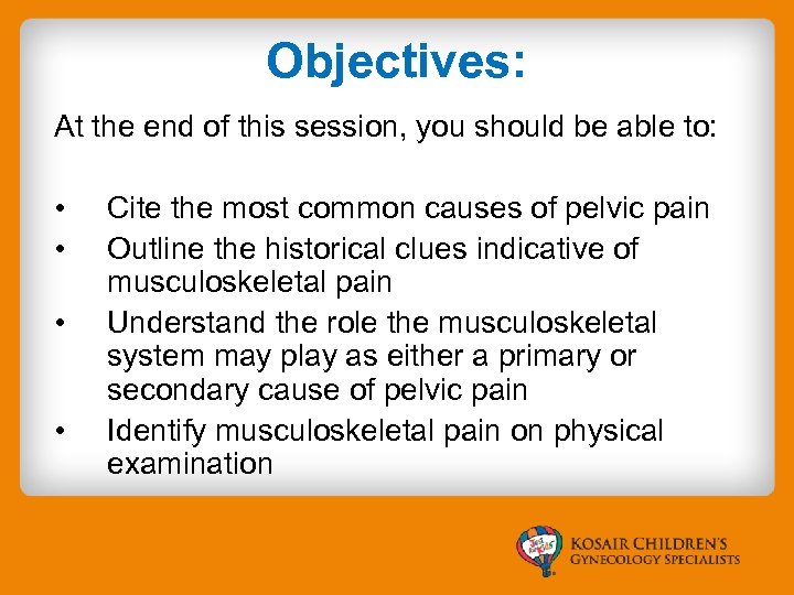 Objectives: At the end of this session, you should be able to: • •