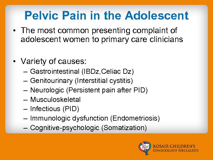 Pelvic Pain in the Adolescent • The most common presenting complaint of adolescent women