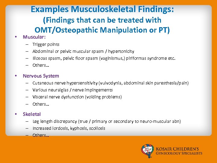 Examples Musculoskeletal Findings: • (Findings that can be treated with OMT/Osteopathic Manipulation or PT)