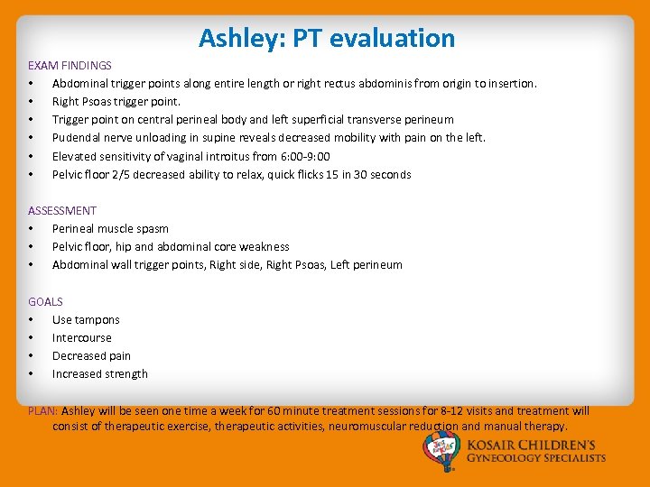Ashley: PT evaluation EXAM FINDINGS • Abdominal trigger points along entire length or right