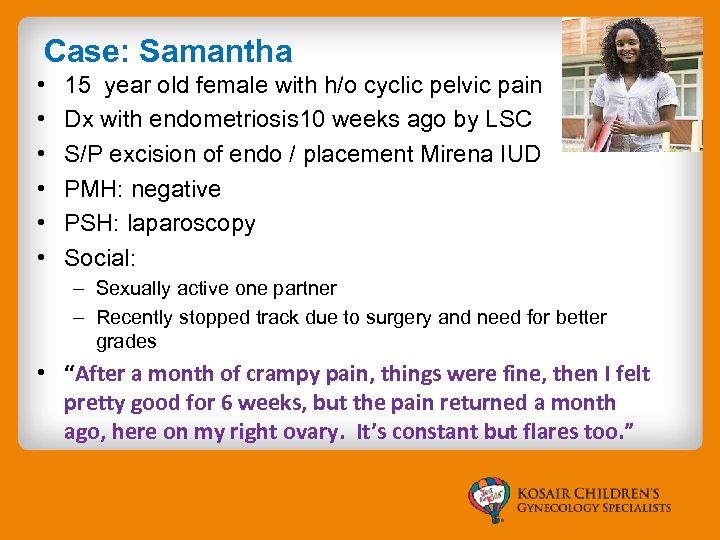 Case: Samantha • • • 15 year old female with h/o cyclic pelvic pain