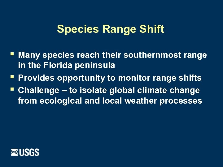 Species Range Shift § § § Many species reach their southernmost range in the