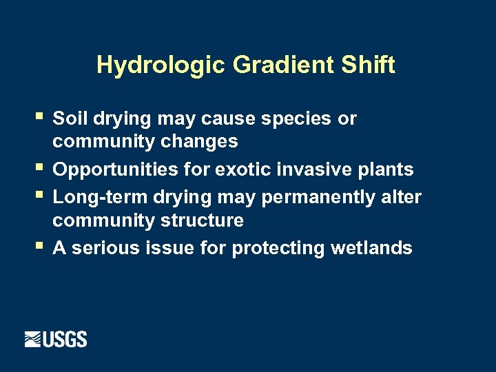 Hydrologic Gradient Shift § § Soil drying may cause species or community changes Opportunities