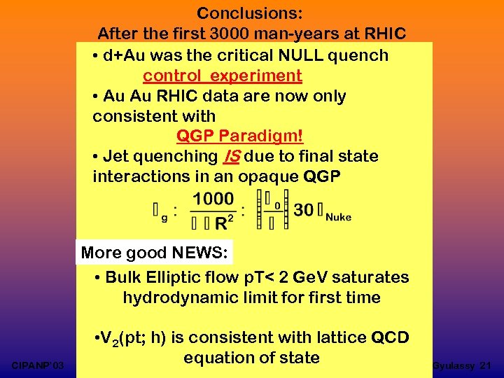 Conclusions: After the first 3000 man-years at RHIC • d+Au was the critical NULL